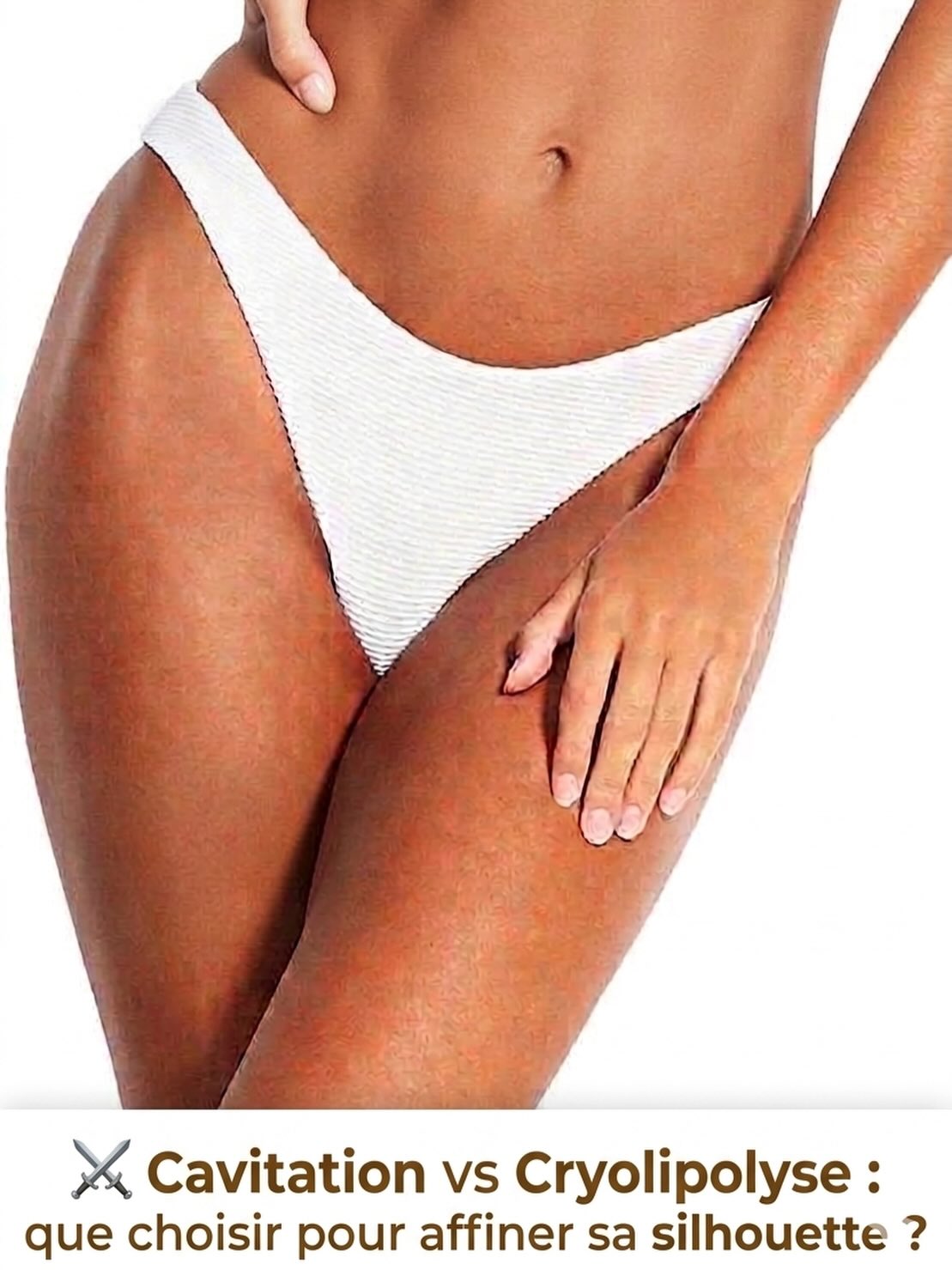 Comparatif cavitation versus cryolipolyse technique affinement silhouette