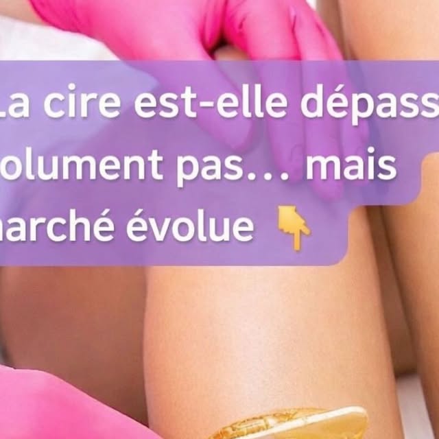 Cire epilation marche tendances innovation